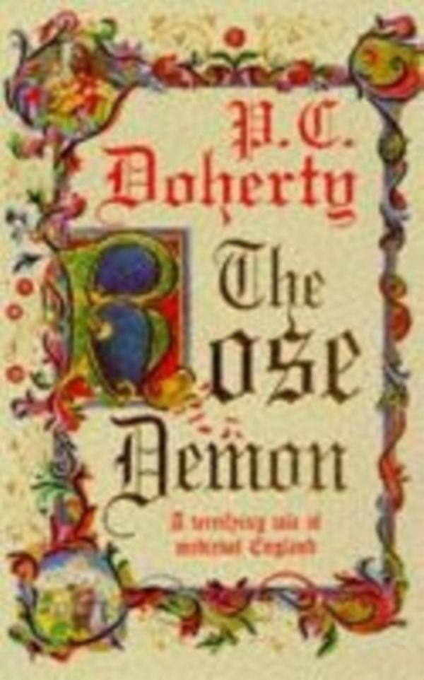 Cover Art for 9780747254416, The Rose Demon: A terrifying tale of medieval England by Paul Doherty