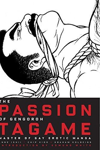 Cover Art for 9783959851299, The Passion of Gengoroh Tagame by Anne Ishii