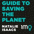 Cover Art for 9781460710784, Every Woman's Guide To Saving The Planet by Natalie Isaacs