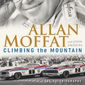 Cover Art for 9781760639372, Climbing the Mountain by Allan Moffat