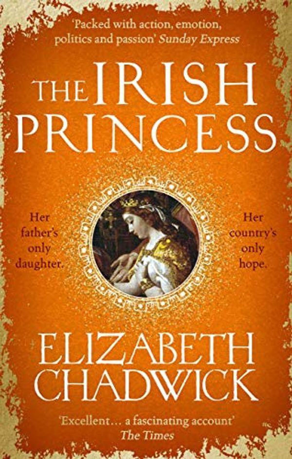 Cover Art for B07JN2RW2X, The Irish Princess: Her father's only daughter. Her country's only hope. by Elizabeth Chadwick