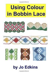 Cover Art for 9781986306799, Using Colour in Bobbin Lace by Jo Edkins