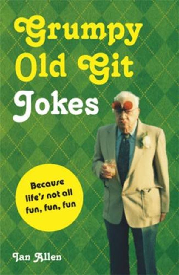 Cover Art for 9781909396555, Grumpy Old Git Jokes by Ian Allen