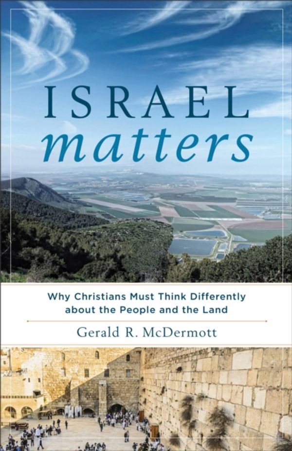 Cover Art for 9781587433955, Israel MattersWhy Christians Must Think Differently about the... by Gerald R. McDermott