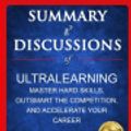 Cover Art for 9798609336187, Summary and Discussions of Ultralearning: Master Hard Skills, Outsmart the Competition, and Accelerate Your Career By Scott Young by Growth Digest, The