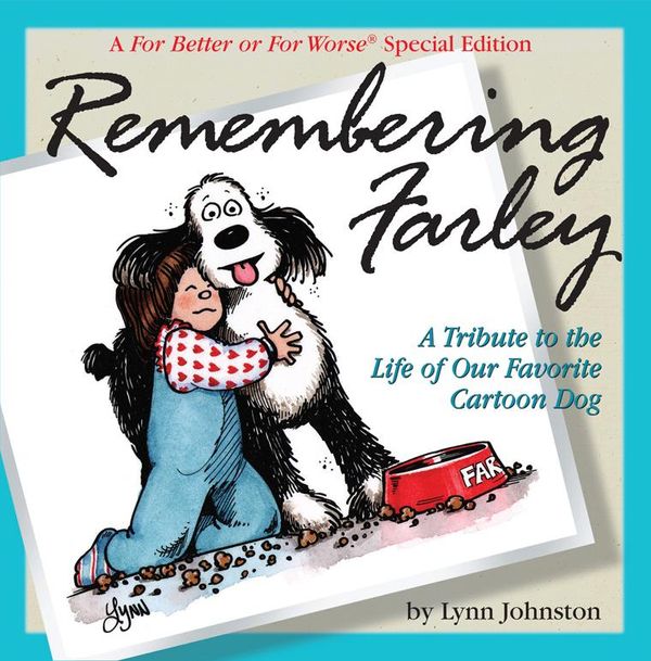 Cover Art for 9781449437381, Remembering Farley: A Tribute to the Life of Our Favorite Cartoon Dog: A For Better or For Worse Special Edition by Lynn Johnston