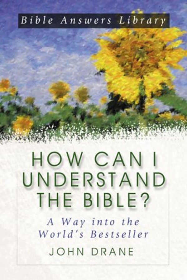 Cover Art for 9781577488163, How Can I Understand the Bible?: A Way into the World's Best-Seller (Bible Answer Library) by John Drane