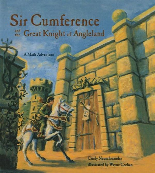 Cover Art for B00EFZ97IW, Sir Cumference and the Great Knight of Angleland: A Math Adventure [Hardcover] [2002] (Author) Cindy Neuschwander, Wayne Geehan by 