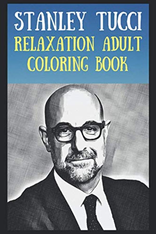 Cover Art for 9798521247066, Relaxation Adult Coloring Book: Stanley Tucci by Carrie Boone