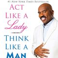 Cover Art for 9780061999574, Act Like a Lady, Think Like a Man by Steve Harvey
