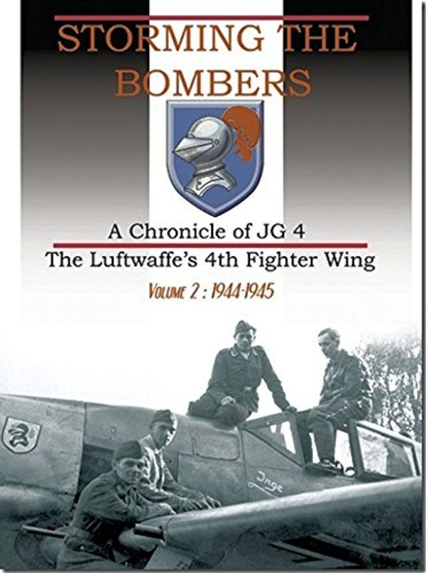 Cover Art for 9782930546063, Storming The Bombers, a Chronicle of JG4 Volume 2 ,1944-1945 by E Mombeeck