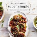 Cover Art for 9780525577072, Half Baked Harvest Super Simple by Tieghan Gerard