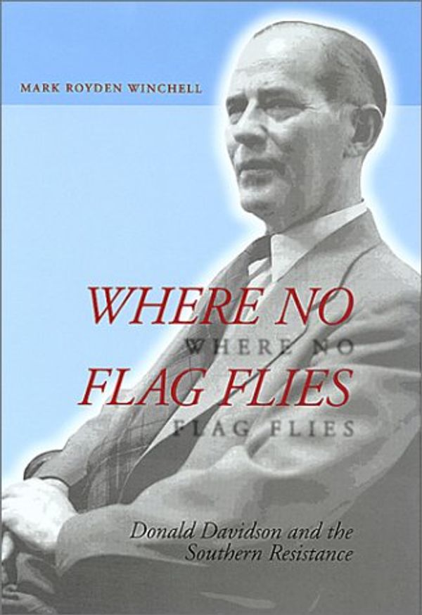 Cover Art for 9780826212740, Where No Flag Flies: Donald Davidson and the Southern Resistance by Mark Royden Winchell