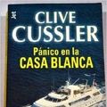 Cover Art for 9788484503941, Panico en la Casa Blanca by Clive Cussler