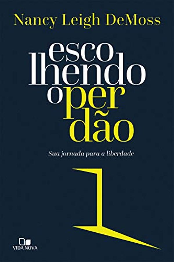 Cover Art for B07Z6N2YD6, Escolhendo o perdão: Sua jornada para a liberdade (Portuguese Edition) by Nancy Leigh Demoss