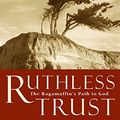 Cover Art for 9780062517098, Ruthless Trust by Brennan Manning