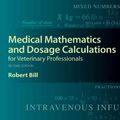 Cover Art for 9780813823638, Medical Mathematics and Dosage Calculations for Veterinary Professionals by Robert Bill