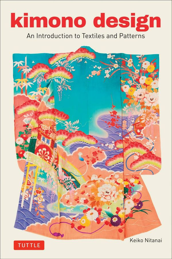 Cover Art for 9784805314289, Kimono Design: An Introduction to Textiles and Patterns by Keiko Nitanai