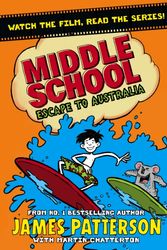 Cover Art for 9781784758172, Middle School: Escape to Australia by James Patterson