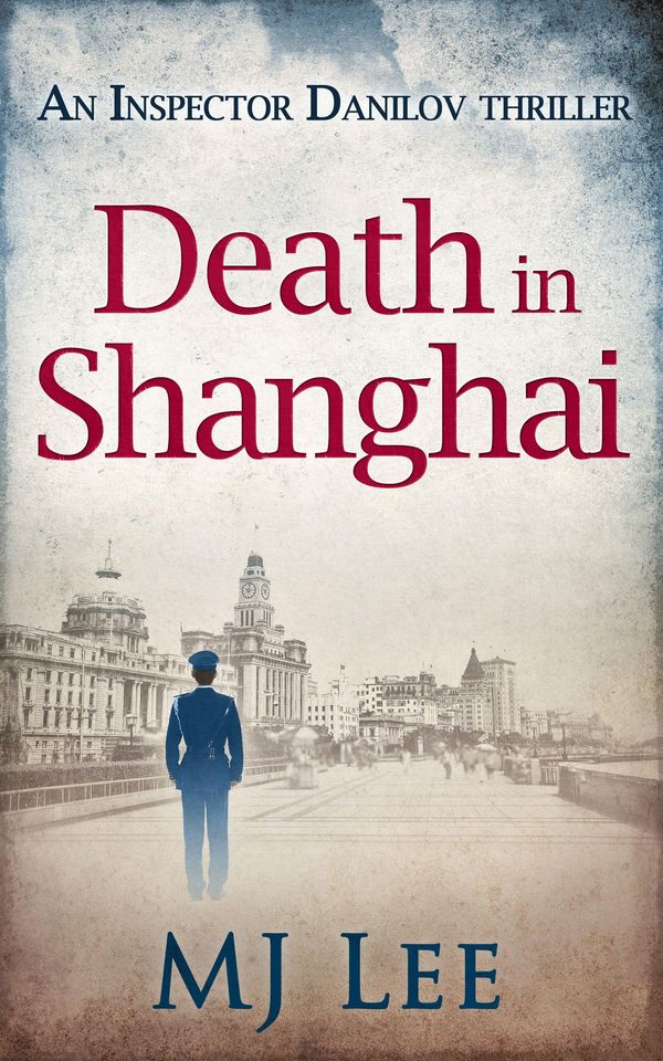 Cover Art for 9781474035590, Death In Shanghai (An Inspector Danilov Historical Thriller, Book 1) by M J Lee