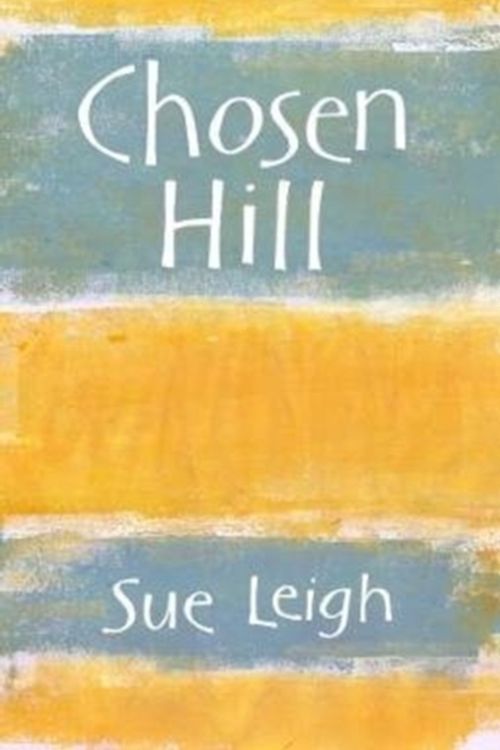 Cover Art for 9781909747357, Chosen Hill by Sue Leigh