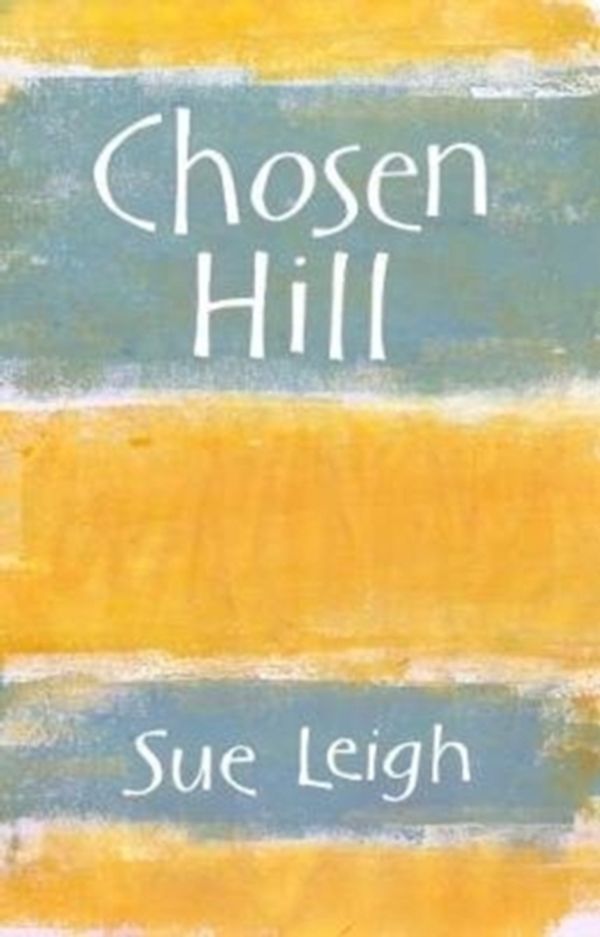 Cover Art for 9781909747357, Chosen Hill by Sue Leigh