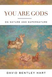 Cover Art for 9780268201944, You Are Gods: On Nature and Supernature by David Bentley Hart