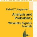 Cover Art for 9780387295190, Analysis and Probability: Wavelets, Signals, Fractals (Graduate Texts in Mathematics) by Palle E. t. Jorgensen