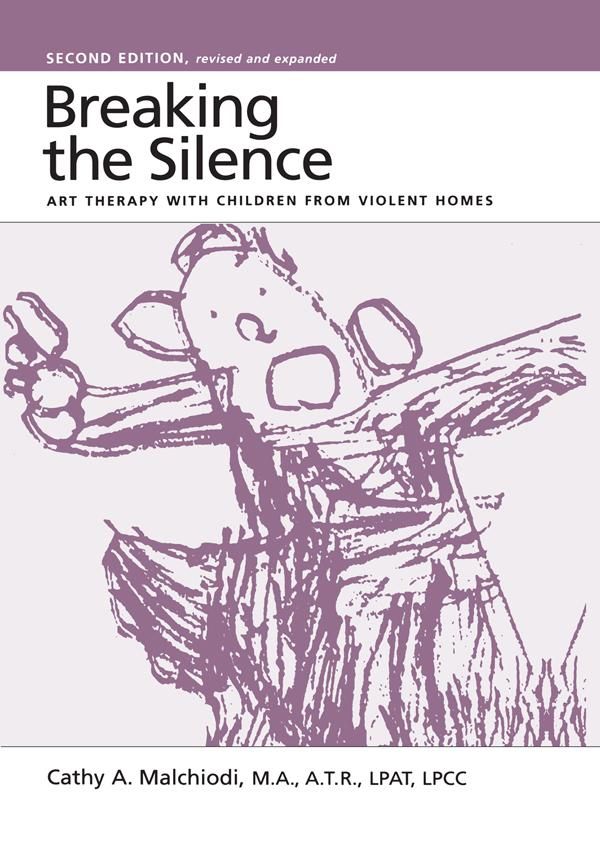 Cover Art for 9781317772002, Breaking the SilenceArt Therapy With Children From Violent Homes by Cathy Malchiodi