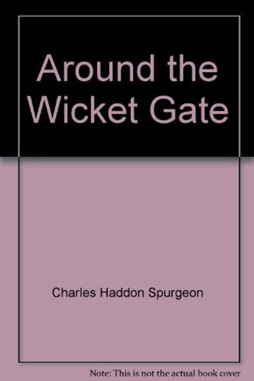 Cover Art for 9781561863013, Around the Wicket Gate by Charles Haddon Spurgeon