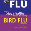 Cover Art for 9781904132875, Beat the Flu: How to Stay Healthy Through the Coming Bird Flu Pandemic by A A. Alvlicino