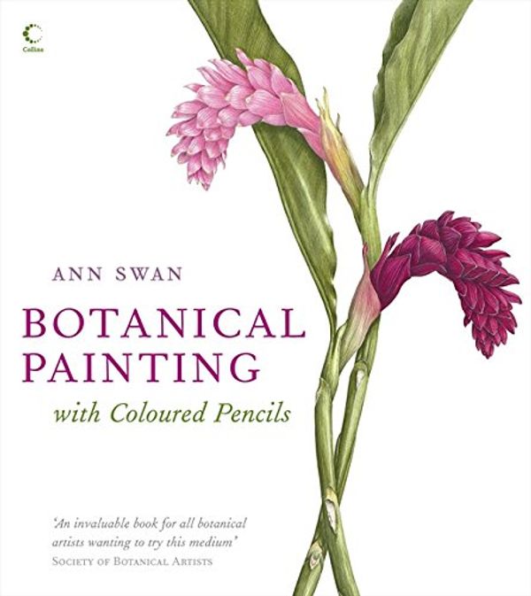 Cover Art for 8601300020174, Botanical Painting With Coloured Pencils by Ann Swan