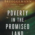 Cover Art for 9798889831389, Poverty in the Promised Land: Neighborliness, Resistance, and Restoration by Walter Brueggemann