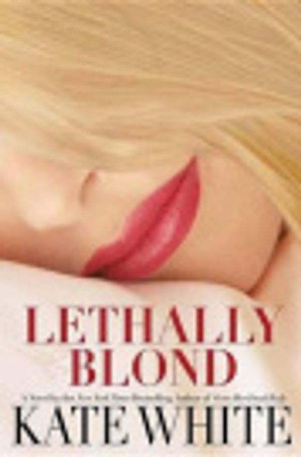 Cover Art for 9780446195577, Lethally Blond by Kate White