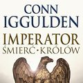 Cover Art for 9788378186328, Imperator Smierc krolow by Conn IIggulden