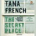 Cover Art for 9781101631034, The Secret Place by Tana French