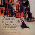 Cover Art for 9780754687450, Rendering the Word in Theological Hermeneutics by Mark Alan Bowald