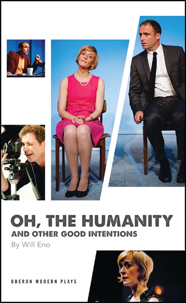 Cover Art for 9781840028324, Oh, the Humanity and Other Good Intentions by Will Eno