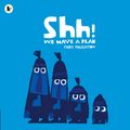 Cover Art for 9781406360035, Shh! We Have a Plan by Chris Haughton