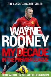 Cover Art for 9780007242641, Wayne Rooney: My Decade in the Premier League by Wayne Rooney