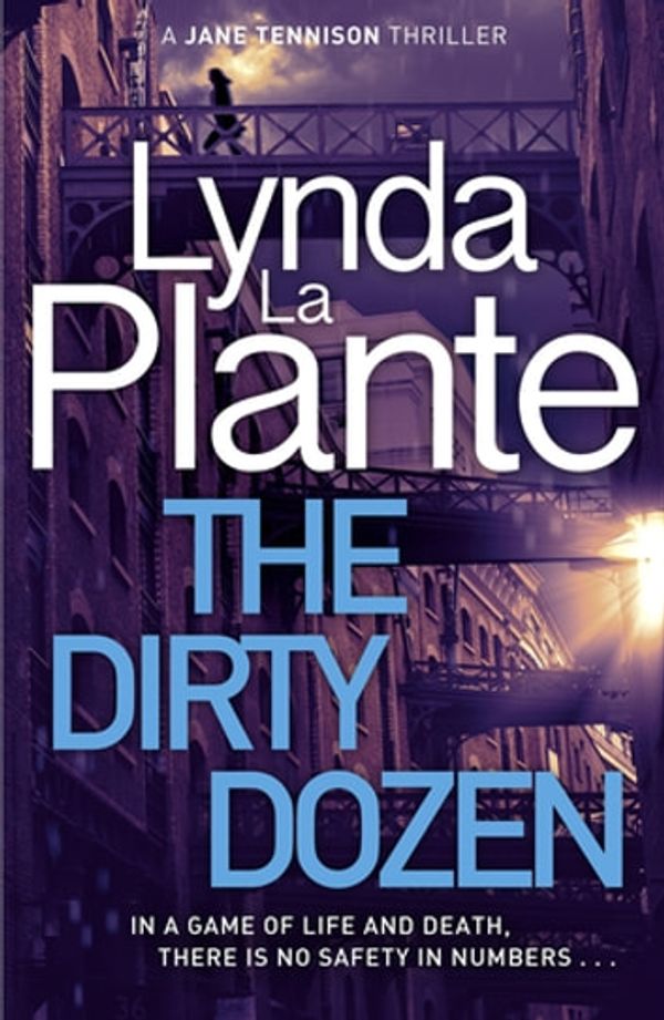 Cover Art for 9781785768545, The Dirty Dozen by Lynda La Plante