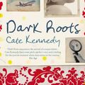 Cover Art for 9781843546399, Dark Roots by Cate Kennedy