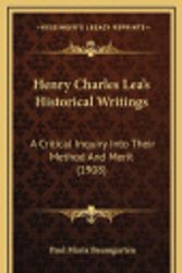 Cover Art for 9781165355921, Henry Charles Lea's Historical Writings Henry Charles Lea's Historical Writings by Paul Maria Baumgarten