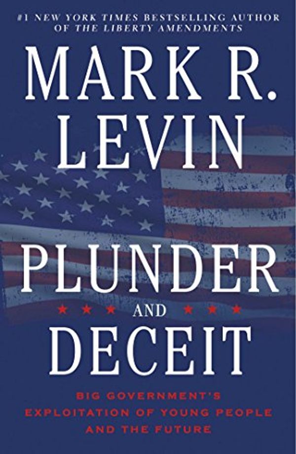 Cover Art for 9781451606300, Plunder and Deceit by Mark R Levin