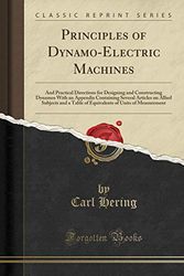 Cover Art for 9781330472323, Principles of Dynamo-Electric MachinesAnd Practical Directions for Designing and Cons... by Carl Hering