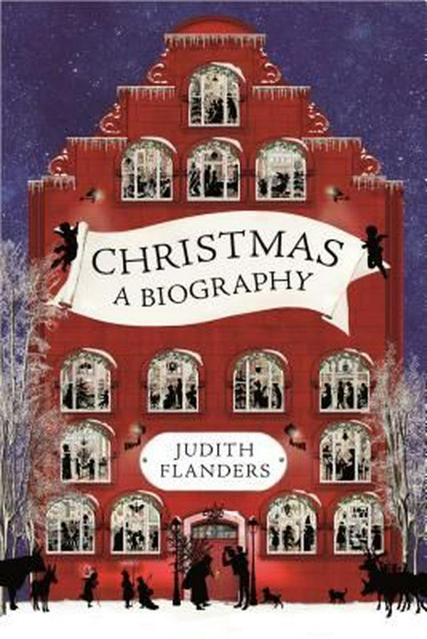 Cover Art for 9781250118349, ChristmasA Biography by Judith Flanders