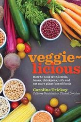 Cover Art for 9780648170006, veggie-licious: how to cook with lentils, beans, chickpeas, tofu and eat more plant-based foods by Caroline Trickey