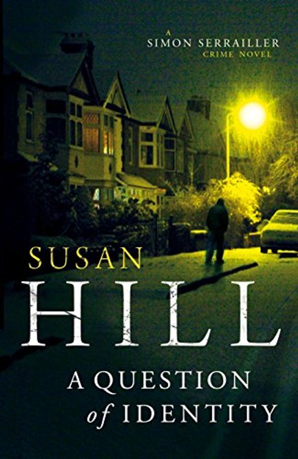 Cover Art for 9780701186579, A Question of Identity: Simon Serrailler Book 7 by Susan Hill