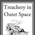 Cover Art for 9781017290578, Treachery in Outer Space by Carey Rockwell