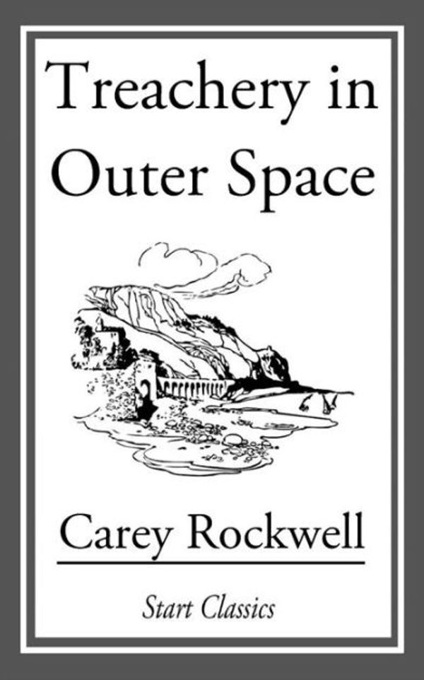 Cover Art for 9781017290578, Treachery in Outer Space by Carey Rockwell